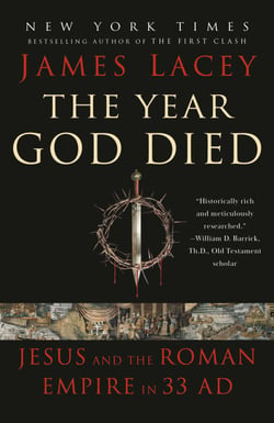 The Year God Died - Jesus and the Roman Empire in 33 AD