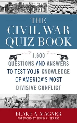 The Civil War Quiz Book - 1,600 Questions and Answers to Test Your Knowledge of America's Most Divisive Conflict
