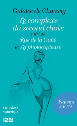 Le complexe du second choix suivi de Rue de la Gaîté et La photocopieuse