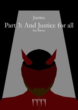 Justice - Part 3: And Justice for all - Justice, #3