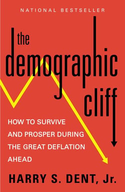 The Demographic Cliff - How to Survive and Prosper During the Great Deflation of 2014-2019