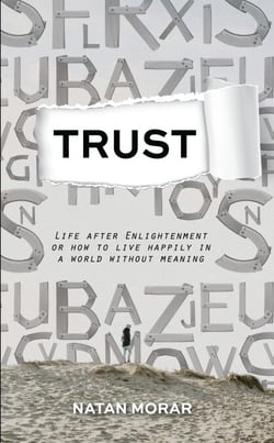 Trust: Life after Enlightenment, or How to Live Happily in a World without Meaning