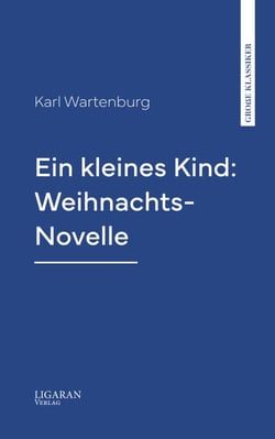 Ein kleines Kind: Weihnachts-Novelle