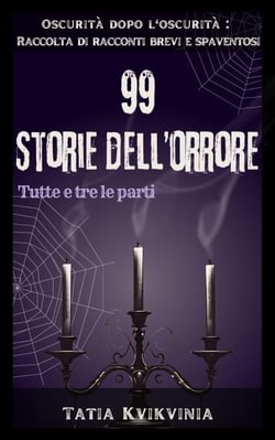 99 Storie dell’orrore - Oscurità dopo l'oscurità: Raccolta di racconti brevi e spaventosi, #0