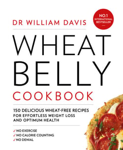 Wheat Belly Cookbook - 150 delicious wheat-free recipes for effortless weight loss and optimum health