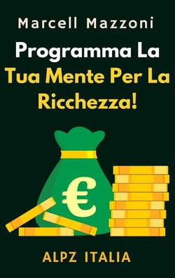 Programma La Tua Mente Per La Ricchezza! - Raccolta Produttività, #1