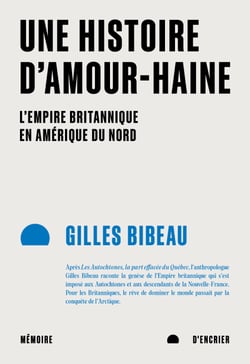 Une histoire d'amour-haine - L'Empire britannique en Amérique du Nord