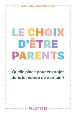 Le choix d'être parents - Quelle place pour ce projet dans le monde de demain ?