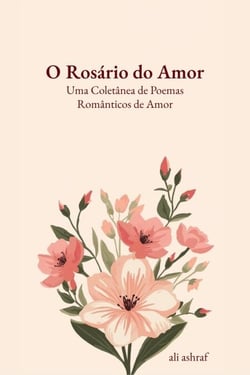 O Rosário do Amor: Uma Coletânea de Poemas Românticos de Amor