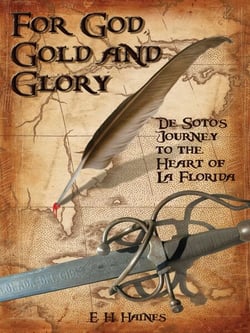 For God, Gold and Glory - de Soto's Journey to the Heart of La Florida