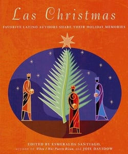 Las Christmas - Favorite Latino Authors Share Their Holiday Memories