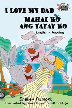 I Love My Dad Mahal Ko ang Tatay Ko: English Tagalog Bilingual Edition - English Tagalog Bilingual Collection