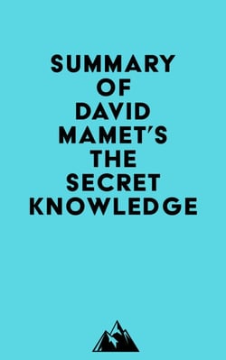 Summary of David Mamet's The Secret Knowledge