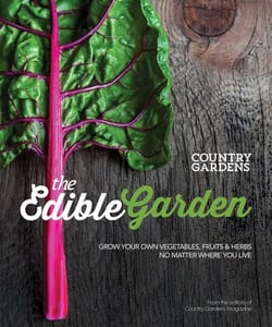 The Edible Garden - Grow Your Own Vegetables, Fruits &amp; Herbs No Matter Where You Live