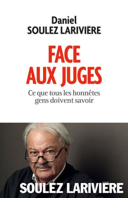 Face aux juges - Ce que tous les honnêtes gens doivent savoir