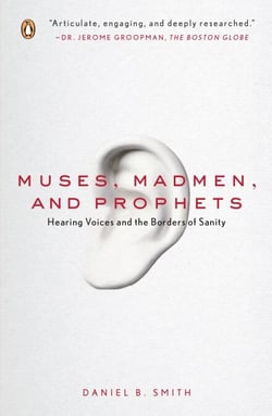 Muses, Madmen, and Prophets - Hearing Voices and the Borders of Sanity