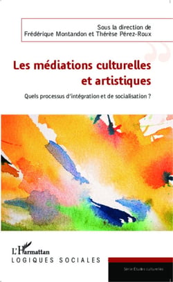 Les médiations culturelles et artistiques - Quels processus d'intégration et de socialisation ?