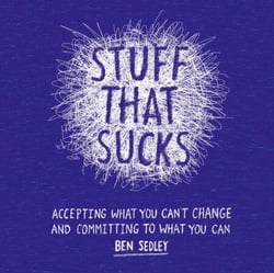 Stuff That Sucks - Accepting what you can't change and committing to what you can
