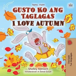 Gusto Ko ang Taglagas I Love Autumn - Tagalog English Bilingual Collection