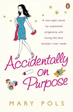 Accidentally on Purpose - A one-night stand, my unplanned pregnancy, and loving the best mistake I ever made