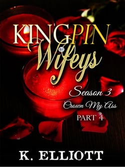 Kingpin Wifeys Season 3 Part 4 Crown My Ass - Kingpin  Wifeys, #18