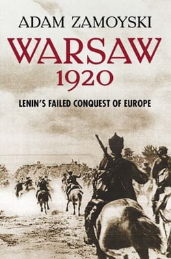 Warsaw 1920 - Lenin’s Failed Conquest of Europe