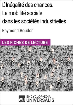 L'inégalité des chances. La mobilité sociale dans les sociétés industrielles de Raymond Boudon - Les Fiches de Lecture d'Universalis