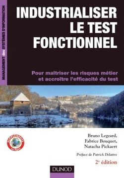 Industrialiser le test fonctionnel - 2e édition - Pour maîtriser les risques métier et accroître l'efficacité du test