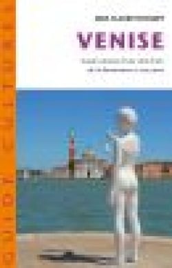 Venise - Guide culturel d'une ville d'art de la Renaissance à nos jours
