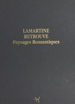 Lamartine retrouvé, paysages romantiques