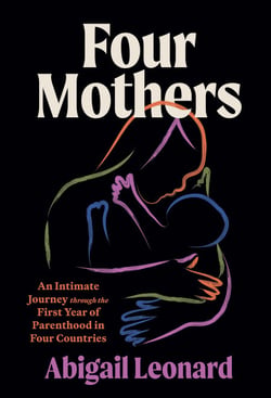 Four Mothers - An Intimate Journey through the First Year of Parenthood in Four Countries