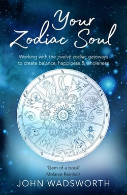 Your Zodiac Soul - Working with the Twelve Zodiac Gateways to Create Balance, Happiness &amp; Wholeness