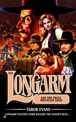 Longarm 375 - Longarm and the Skull Mountain Gold