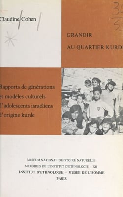 Grandir au quartier kurde - Rapports de générations et modèles culturels d'un groupe d'adolescents israéliens d'origine kurde