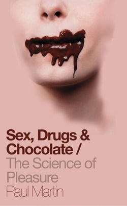 Sex, Drugs and Chocolate - The Science of Pleasure