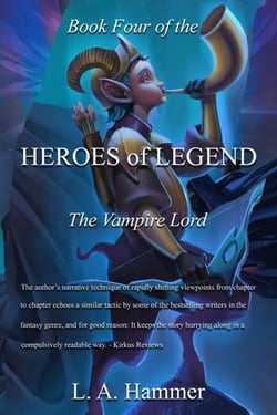 Book Four of the Heroes of Legend: The Vampire Lord - Heroes of Legend Books, #4