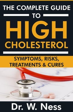 The Complete Guide to High Cholesterol: Symptoms, Risks, Treatments &amp; Cures