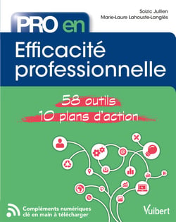 Pro en Efficacité professionnelle - 58 Outils et 10 Plans d'action