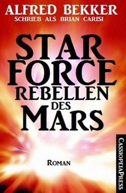 Star Force - Rebellen des Mars - Star Force 1-4 in einem Band
