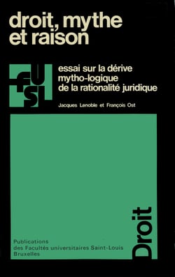 Droit, mythe et raison - Essai sur la dérive mytho-logique de la rationalité juridique