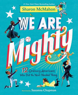 We Are Mighty - 12 Ordinary Americans Who Did the Next Needed Thing