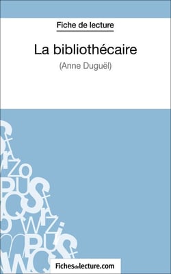La bibliothécaire d'Anne Duguël (Fiche de lecture) - Analyse complète de l'oeuvre
