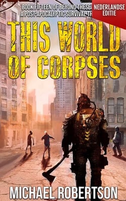 This World of Corpses (Nederlandse editie) - A Post-Apocalyptic Survival Thriller - Beyond These Walls (Nederlandse editie), #15