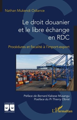 Le droit douanier et le libre échange en RDC - Procédures et fiscalité à l’import-export