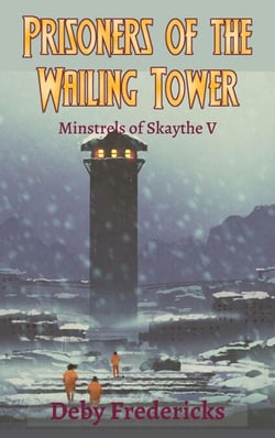 Prisoners of the Wailing Tower - Minstrels of Skaythe, #5