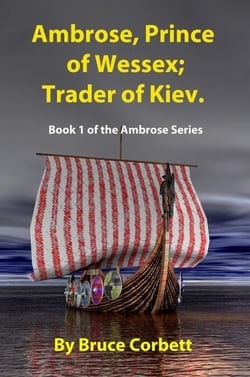 Ambrose, Prince of Wessex; Trader of Kiev. - The Ambrose Sagas, #1