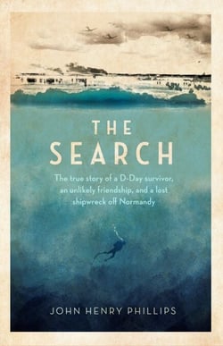 The Search - The true story of a D-Day survivor, an unlikely friendship, and a lost shipwreck off Normandy