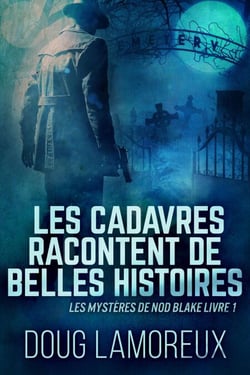 Les Cadavres Racontent de Belles Histoires - Les mystères de Nod Blake, #1