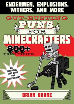 Gut-Busting Puns for Minecrafters - Endermen, Explosions, Withers, and More
