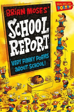 Brian Moses' School Report - Very funny poems about school